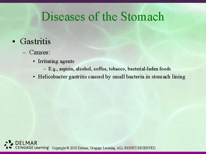 Diseases of the Stomach • Gastritis – Causes: • Irritating agents – E. g.