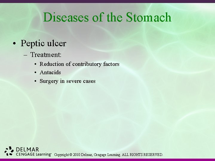 Diseases of the Stomach • Peptic ulcer – Treatment: • Reduction of contributory factors