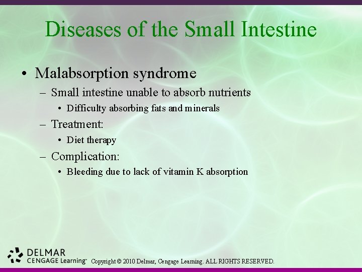Diseases of the Small Intestine • Malabsorption syndrome – Small intestine unable to absorb