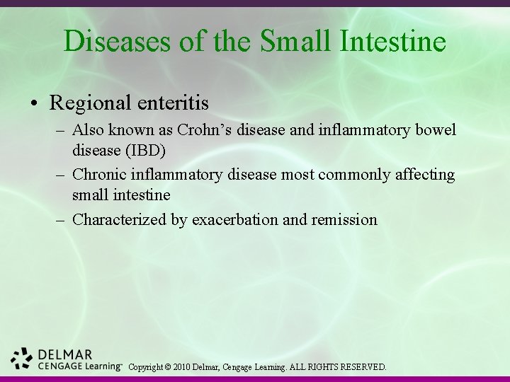 Diseases of the Small Intestine • Regional enteritis – Also known as Crohn’s disease