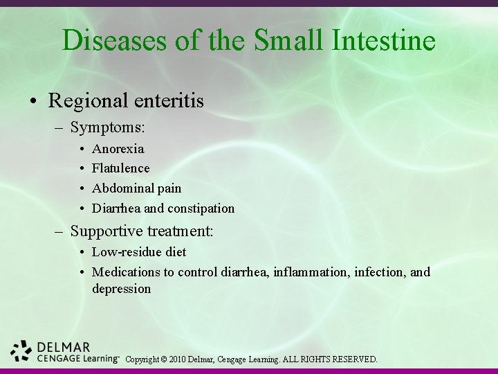 Diseases of the Small Intestine • Regional enteritis – Symptoms: • • Anorexia Flatulence