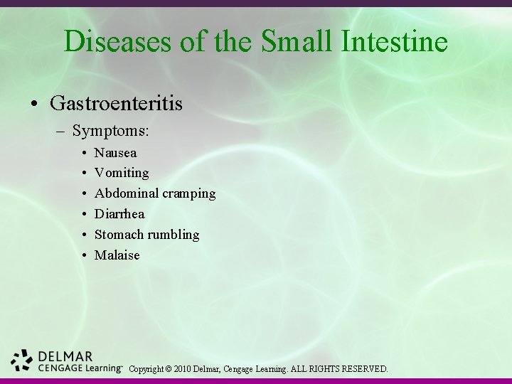 Diseases of the Small Intestine • Gastroenteritis – Symptoms: • • • Nausea Vomiting