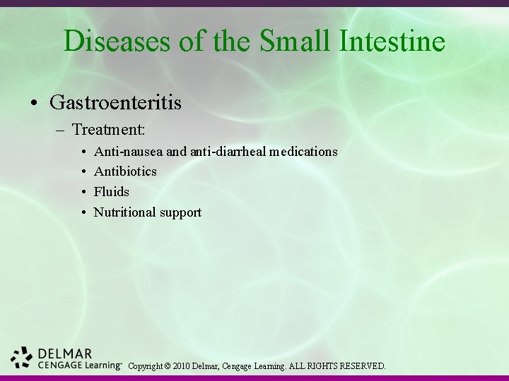 Diseases of the Small Intestine • Gastroenteritis – Treatment: • • Anti-nausea and anti-diarrheal