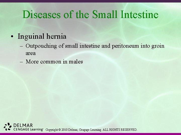 Diseases of the Small Intestine • Inguinal hernia – Outpouching of small intestine and