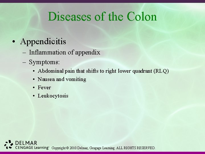 Diseases of the Colon • Appendicitis – Inflammation of appendix – Symptoms: • •