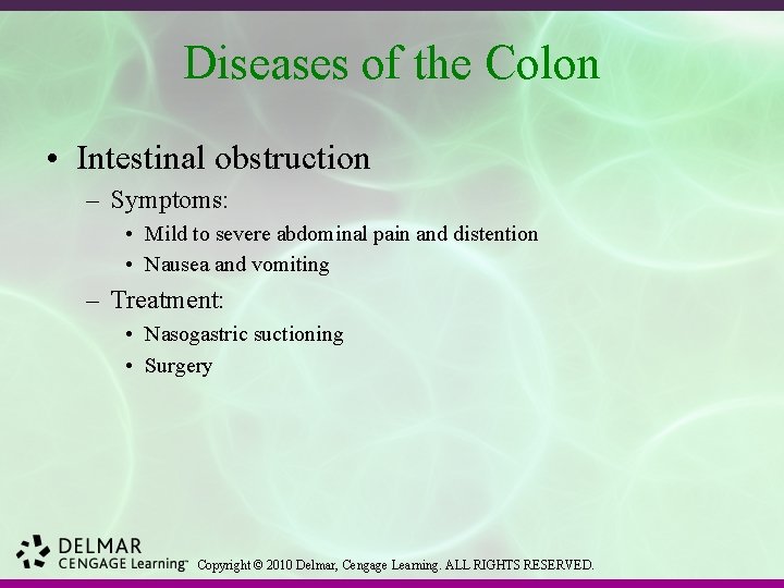 Diseases of the Colon • Intestinal obstruction – Symptoms: • Mild to severe abdominal