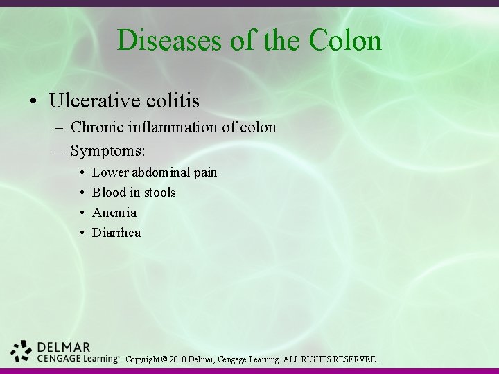 Diseases of the Colon • Ulcerative colitis – Chronic inflammation of colon – Symptoms:
