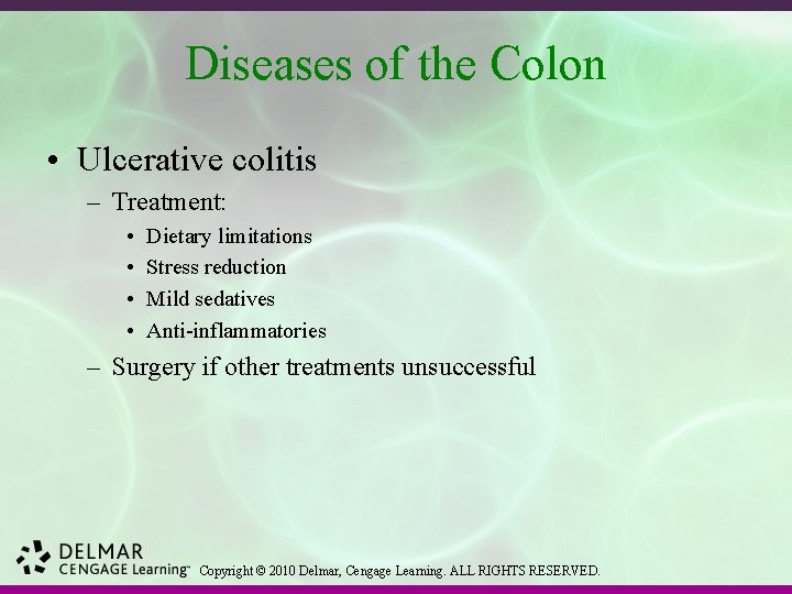 Diseases of the Colon • Ulcerative colitis – Treatment: • • Dietary limitations Stress