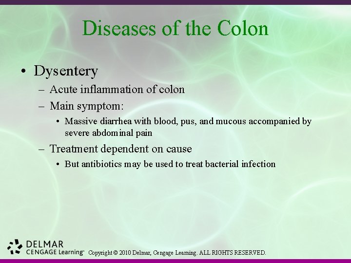 Diseases of the Colon • Dysentery – Acute inflammation of colon – Main symptom: