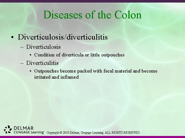 Diseases of the Colon • Diverticulosis/diverticulitis – Diverticulosis • Condition of diverticula or little