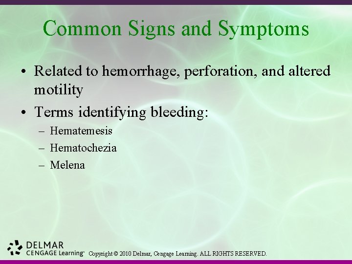 Common Signs and Symptoms • Related to hemorrhage, perforation, and altered motility • Terms