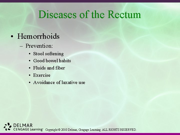 Diseases of the Rectum • Hemorrhoids – Prevention: • • • Stool softening Good