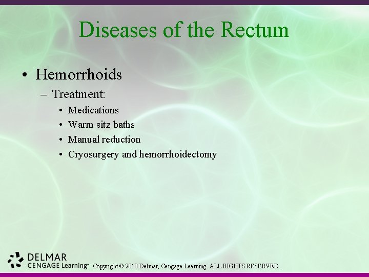 Diseases of the Rectum • Hemorrhoids – Treatment: • • Medications Warm sitz baths