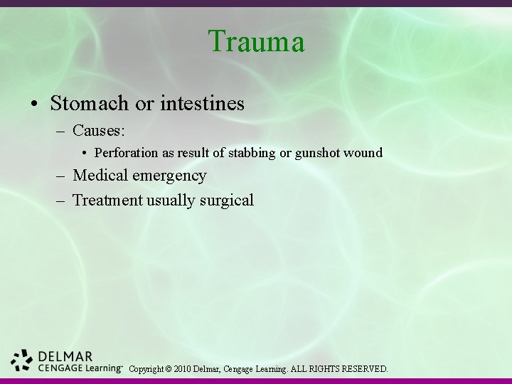 Trauma • Stomach or intestines – Causes: • Perforation as result of stabbing or