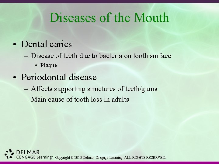 Diseases of the Mouth • Dental caries – Disease of teeth due to bacteria