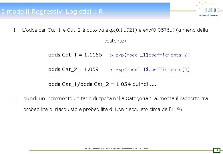 I modelli Regressivi Logistici : R I. L’odds per Cat_1 e Cat_2 è dato