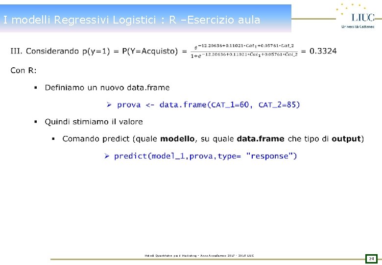 I modelli Regressivi Logistici : R –Esercizio aula Metodi Quantitativi per il Marketing –