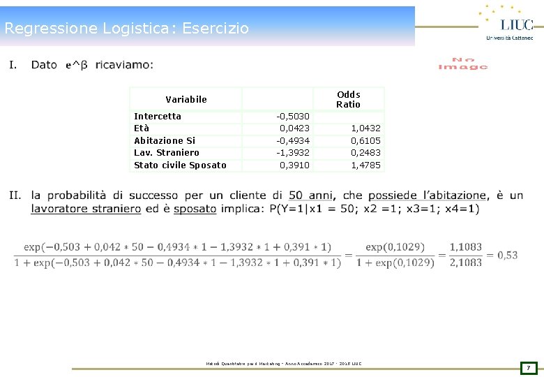 Regressione Logistica: Esercizio Odds Ratio Variabile Intercetta Età Abitazione Si Lav. Straniero Stato civile