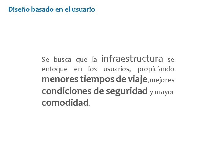 Diseño basado en el usuario Se busca que la infraestructura se enfoque en los