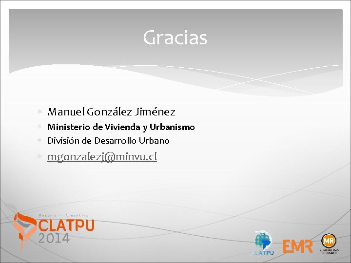 Gracias Manuel González Jiménez Ministerio de Vivienda y Urbanismo División de Desarrollo Urbano mgonzalezj@minvu.