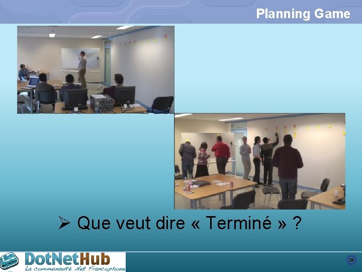 Planning Game Ø Que veut dire « Terminé » ? 28 