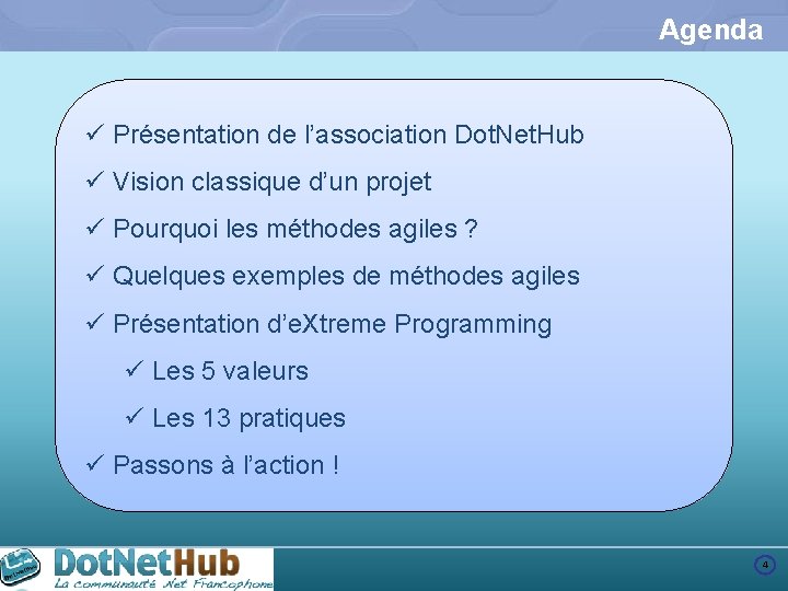 Agenda ü Présentation de l’association Dot. Net. Hub ü Vision classique d’un projet ü