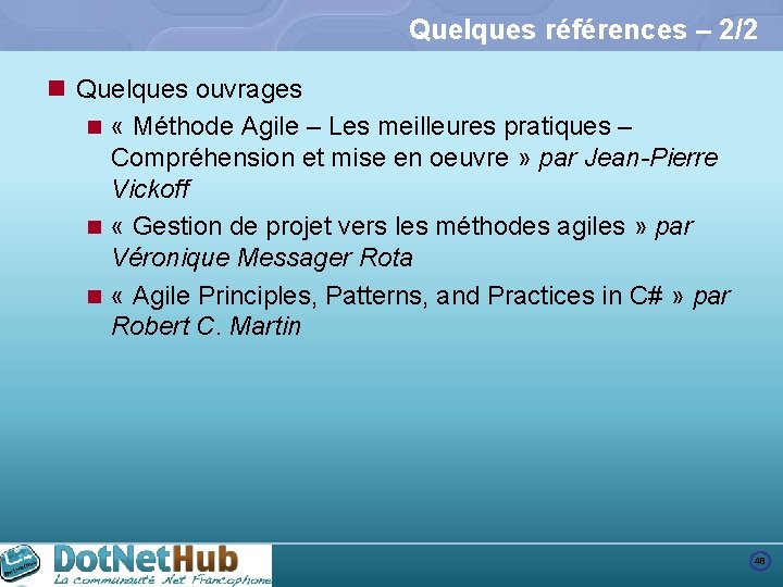 Quelques références – 2/2 n Quelques ouvrages n « Méthode Agile – Les meilleures