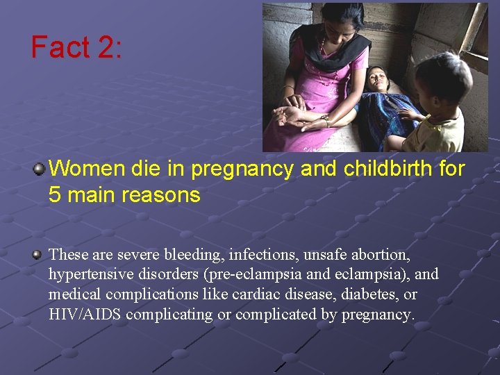 Fact 2: Women die in pregnancy and childbirth for 5 main reasons These are