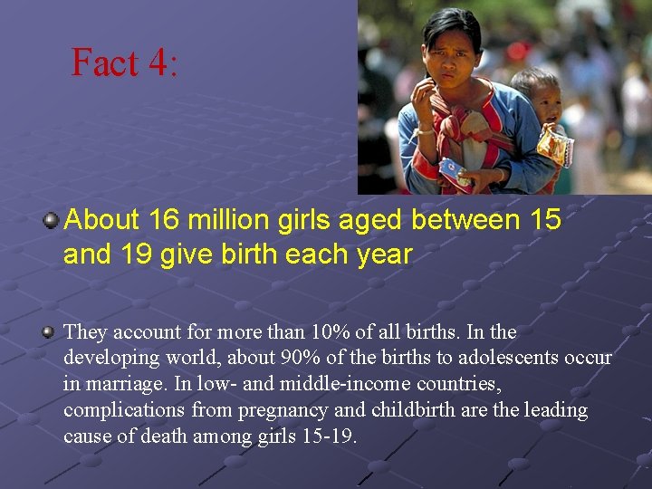 Fact 4: About 16 million girls aged between 15 and 19 give birth each