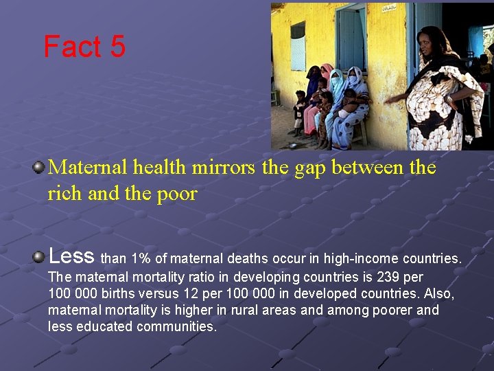 Fact 5 Maternal health mirrors the gap between the rich and the poor Less