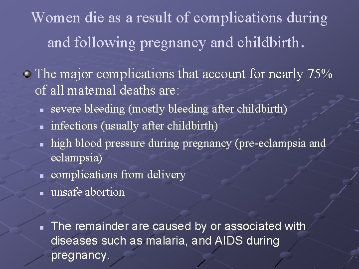 Women die as a result of complications during and following pregnancy and childbirth. The