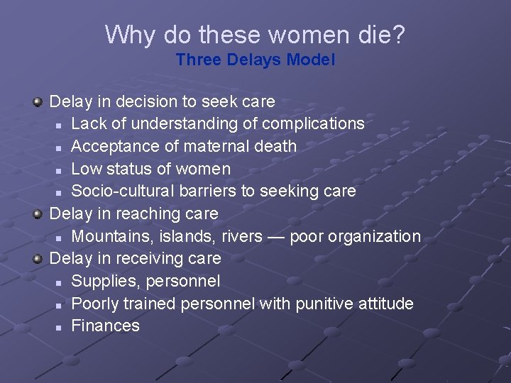 Why do these women die? Three Delays Model Delay in decision to seek care