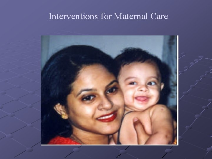  Interventions for Maternal Care 