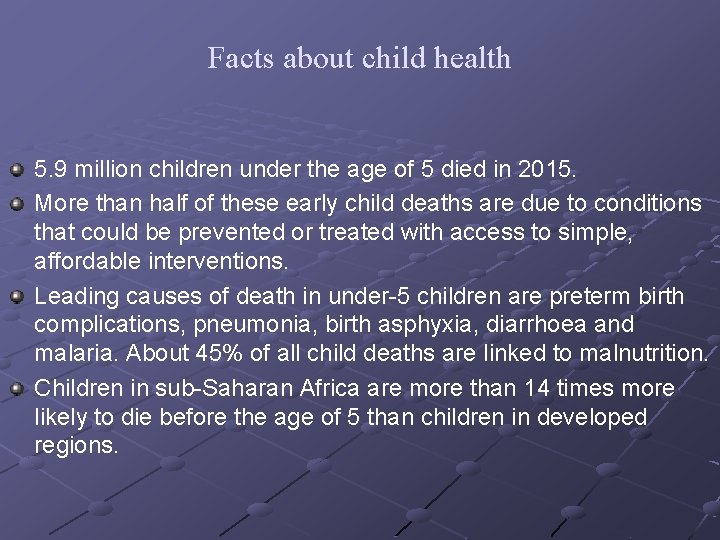 Facts about child health 5. 9 million children under the age of 5 died