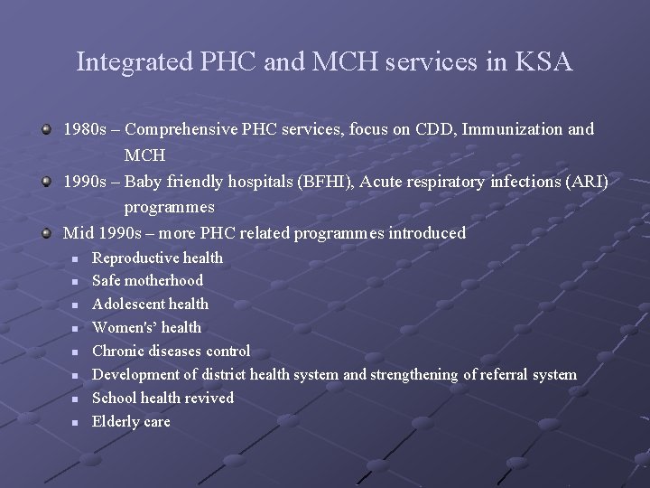Integrated PHC and MCH services in KSA 1980 s – Comprehensive PHC services, focus