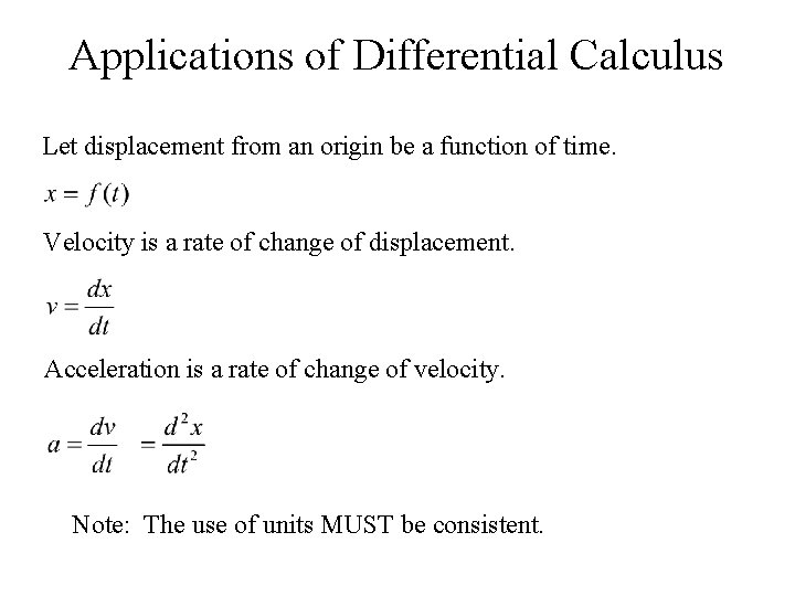 Applications of Differential Calculus Let displacement from an origin be a function of time.