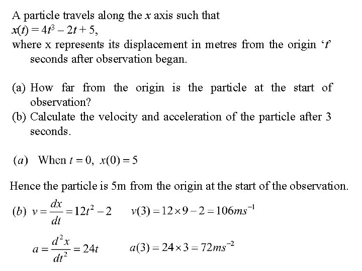 A particle travels along the x axis such that x(t) = 4 t 3