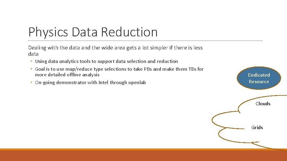Physics Data Reduction Dealing with the data and the wide area gets a lot