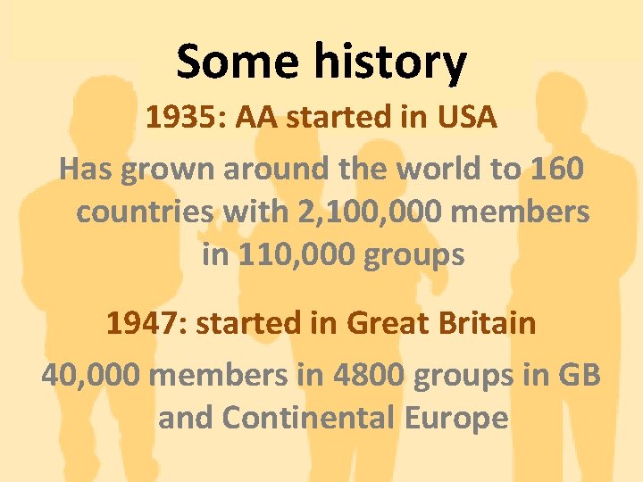 Some history 1935: AA started in USA Has grown around the world to 160