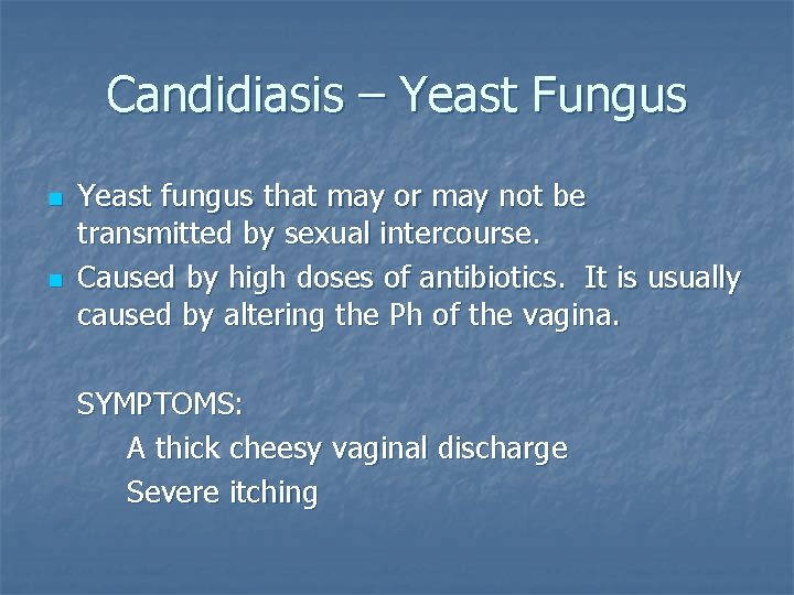 Candidiasis – Yeast Fungus n n Yeast fungus that may or may not be Candidiasis – Yeast Fungus n n Yeast fungus that may or may not be