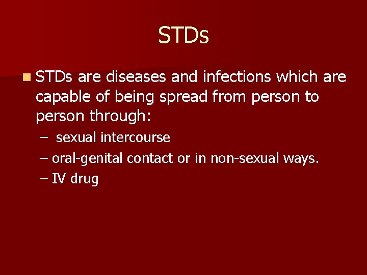 STDs n STDs are diseases and infections which are capable of being spread from STDs n STDs are diseases and infections which are capable of being spread from