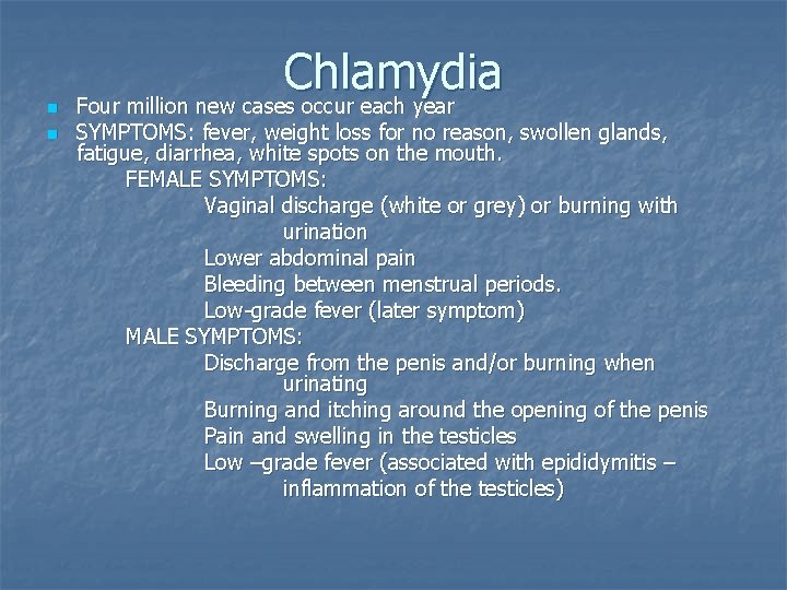 n n Chlamydia Four million new cases occur each year SYMPTOMS: fever, weight loss n n Chlamydia Four million new cases occur each year SYMPTOMS: fever, weight loss