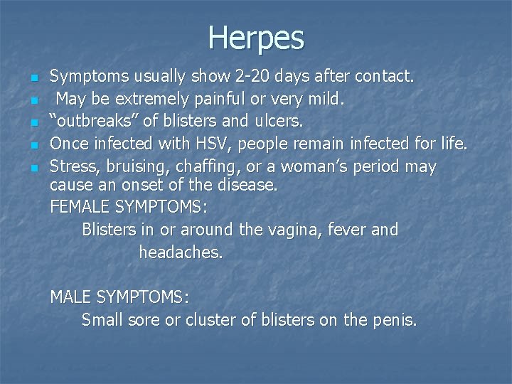 Herpes n n n Symptoms usually show 2 -20 days after contact. May be Herpes n n n Symptoms usually show 2 -20 days after contact. May be