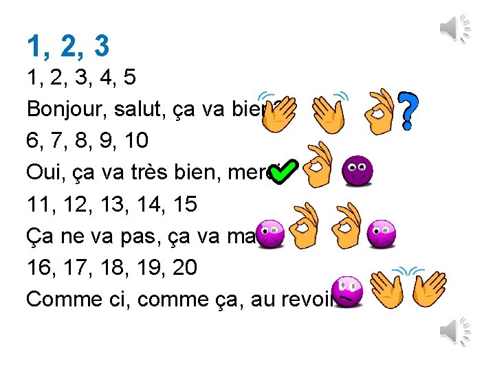 1, 2, 3, 4, 5 Bonjour, salut, ça va bien? 6, 7, 8, 9,