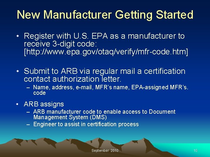 New Manufacturer Getting Started • Register with U. S. EPA as a manufacturer to