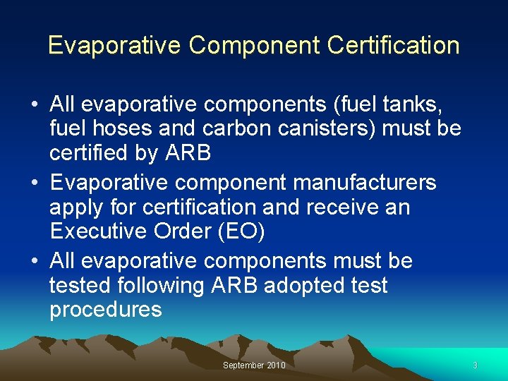 Evaporative Component Certification • All evaporative components (fuel tanks, fuel hoses and carbon canisters)