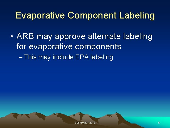 Evaporative Component Labeling • ARB may approve alternate labeling for evaporative components – This