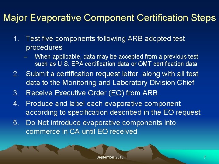 Major Evaporative Component Certification Steps 1. Test five components following ARB adopted test procedures