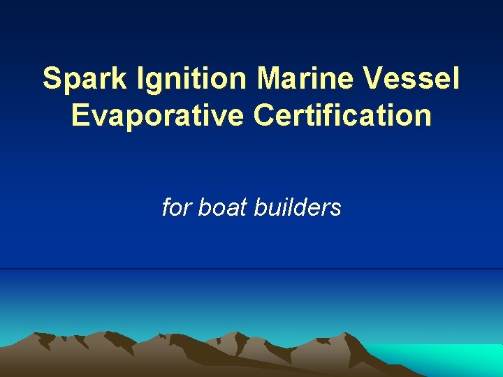 Spark Ignition Marine Vessel Evaporative Certification for boat builders 
