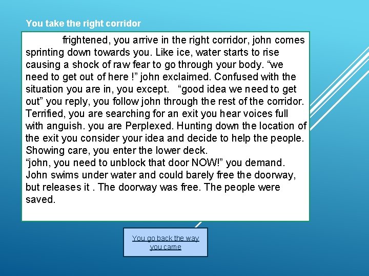You take the right corridor frightened, you arrive in the right corridor, john comes